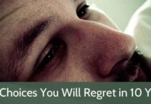 Ten Choices You Will Regret in 10 Years