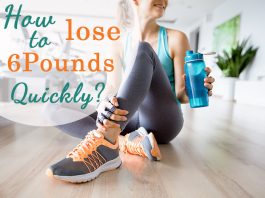 lose 6 pounds quickly